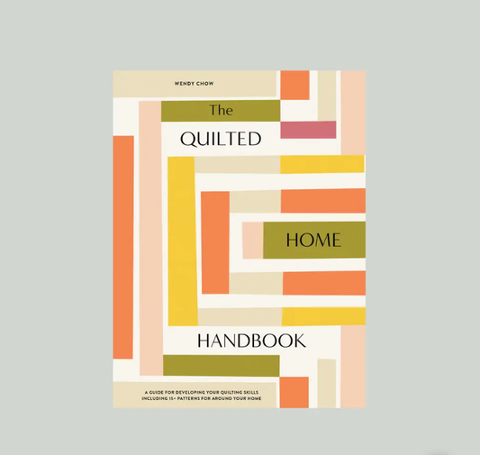 The Quilted Home Handbook: A Quilting Guide