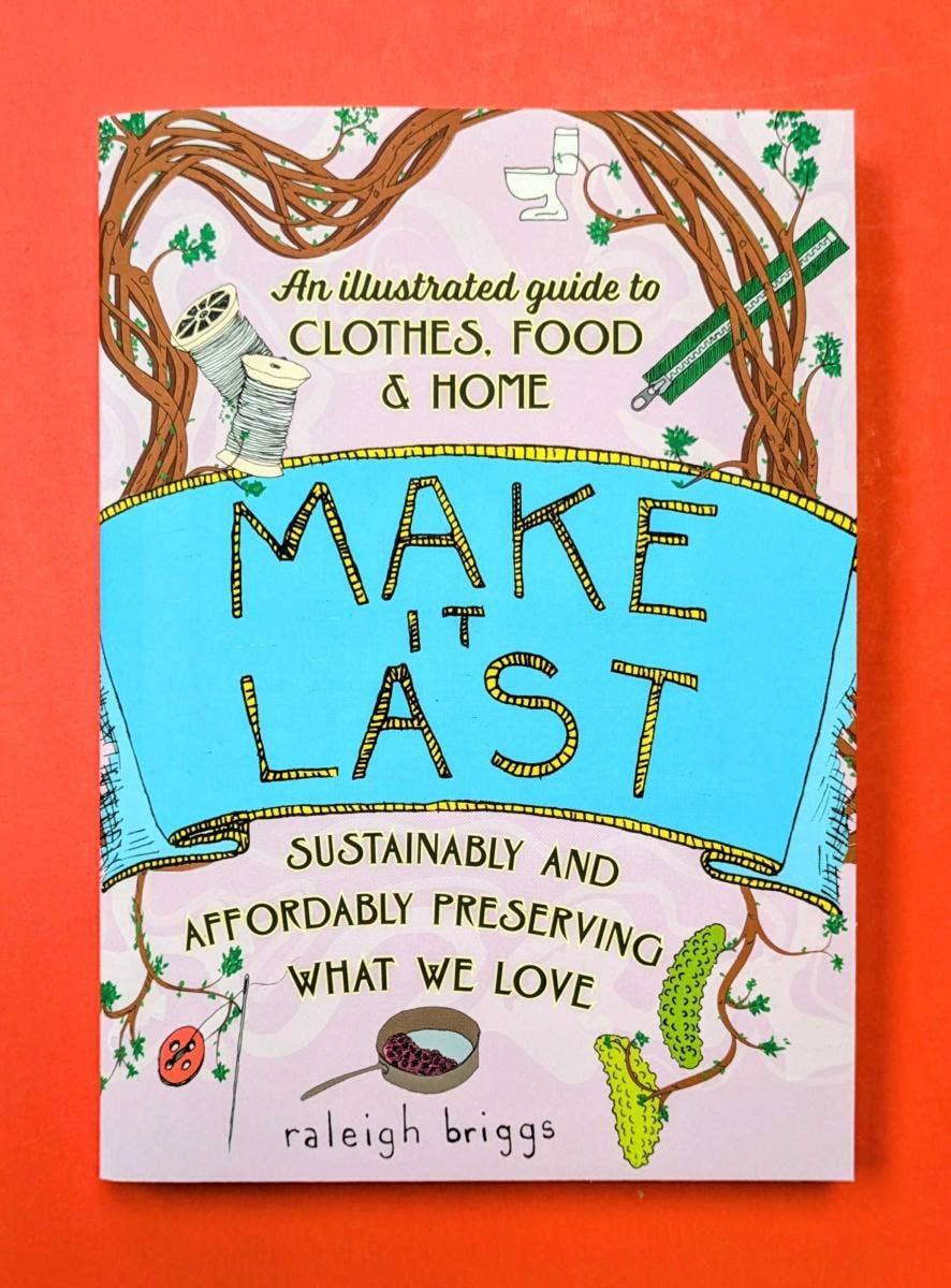 Make It Last: Sustainably & Affordably Preserving (2nd Ed)